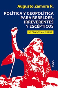 Política y geopolítica para rebeldes, irreverentes y escépticos - Augusto Zamora - ebook