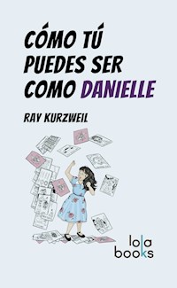 Cómo Tú puedes ser como Danielle - Kurzweil Ray - ebook