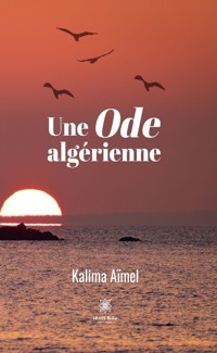 Une Ode algérienne - Kalima Aïmel - ebook
