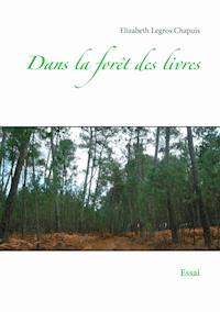 Dans la forêt des livres - Elizabeth Legros Chapuis - ebook