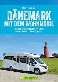 Dänemark mit dem Wohnmobil: Die schönsten Routen im Land zwischen Nord- und Ostsee - Claus G. Keidel - ebook