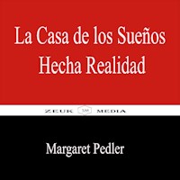 La Casa de los Sueños Hecha Realidad - Margaret Pedler - ebook