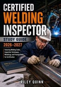 Certified Welding Inspector Study Guide 2026–2027 - Quinn Riley - ebook