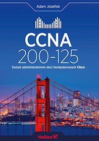 CCNA 200-125 Zostań administratorem sieci komputerowych Cisco - Adam Józefiok - książka