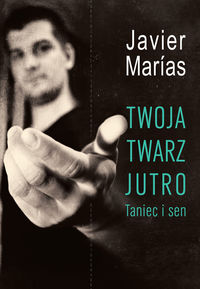 Twoja twarz jutro Taniec i sen - Javier Marias - książka