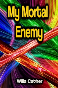 My Mortal Enemy - Willa Cather - ebook