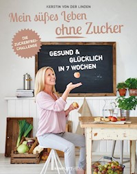 Mein süßes Leben ohne Zucker - Kerstin von der Linden - ebook