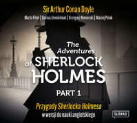 The Adventures of Sherlock Holmes. Part 1. Przygody Sherlocka Holmesa w wersji do nauki angielskiego - Sir Arthur Conan Doyle, Marta Fihel, Dariusz Jemielniak, Grzegorz Komerski, Maciej Polak - audiobook