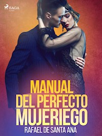 Manual del perfecto mujeriego - Rafael de Santa Ana - ebook