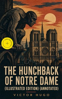The Hunchback of Notre Dame (Illustrated Edition) (Annotated) - Wiktor Hugo - ebook