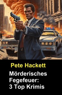 ​Mörderisches Fegefeuer: 3 Top Krimis - Pete Hackett - ebook