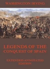 Legends Of The Conquest Of Spain - Washington Irving - ebook