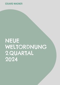 Neue Weltordnung 2.Quartal 2024 - Wagner Eduard - ebook