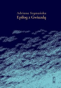 Epilog z Gwiazdą - Adriana Szymańska - ebook + książka