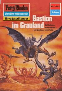 Perry Rhodan 1225: Bastion im Grauland -  Kurt Mahr - ebook
