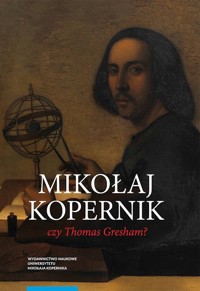 Mikołaj Kopernik czy Thomas Gresham? - Bochenek Mirosław - książka