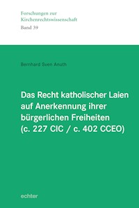 Das Recht katholischer Laien auf Anerkennung ihrer  bürgerlichen Freiheiten (c. 227 CIC / c. 402 CCEO) - Bernhard Sven Anuth - ebook
