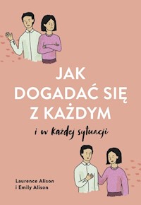 Jak dogadać się z każdym w każdej sytuacji - Alison Laurence, Alison Emily - książka