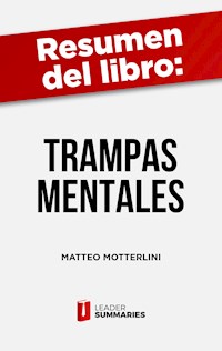 Resumen del libro "Trampas mentales" de Matteo Motterlini - Leader Summaries - ebook