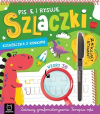 Piszę i rysuję szlaczki. Książka z rowkami. Znikający atrament. Wzory 3D, zabawy grafomotoryczne, terapia ręki - Anna Podgórska - książka
