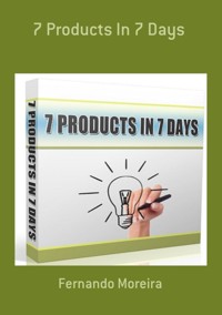 7 Products In 7 Days - Fernando Moreira - ebook