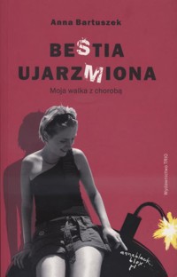 BeStia ujarzMiona. Moja walka z chorobą - Anna Bartuszek - ebook