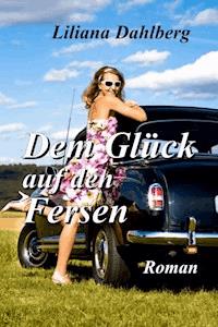 Dem Glück auf den Fersen - Liliana Dahlberg - ebook
