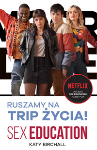 Sex Education. Ruszamy na trip życia! - Birchall Katy - ebook