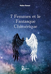7 Femmes et le Fantasque Chimérique - Partie 1 - Nadine Renaud - ebook