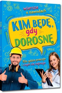 Wiersze o zawodach. Kim będę, gdy dorosnę BR - Weronika Dorożko - książka