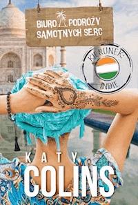 Biuro Podróży Samotnych Serc Kierunek: Indie - Katy Colins - ebook