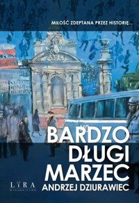 Bardzo długi marzec - Andrzej Dziurawiec - ebook + audiobook + książka
