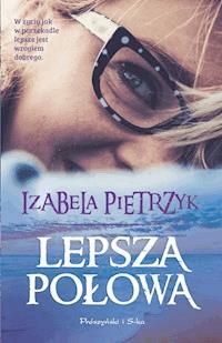 Lepsza połowa - Izabela Pietrzyk - ebook + książka