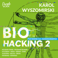 Biohacking 2. Przewodnik dla zaawansowanych - Wyszomirski Karol - audiobook