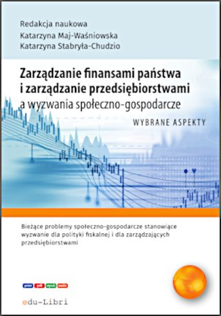 Okładka:Zarządzanie finansami państwa i zarządzanie przedsiębiorstwami a wyzwania społeczno-gospodarcze 