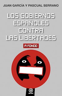 Los gobiernos españoles contra las libertades - Pascual Serrano Jiménez - ebook