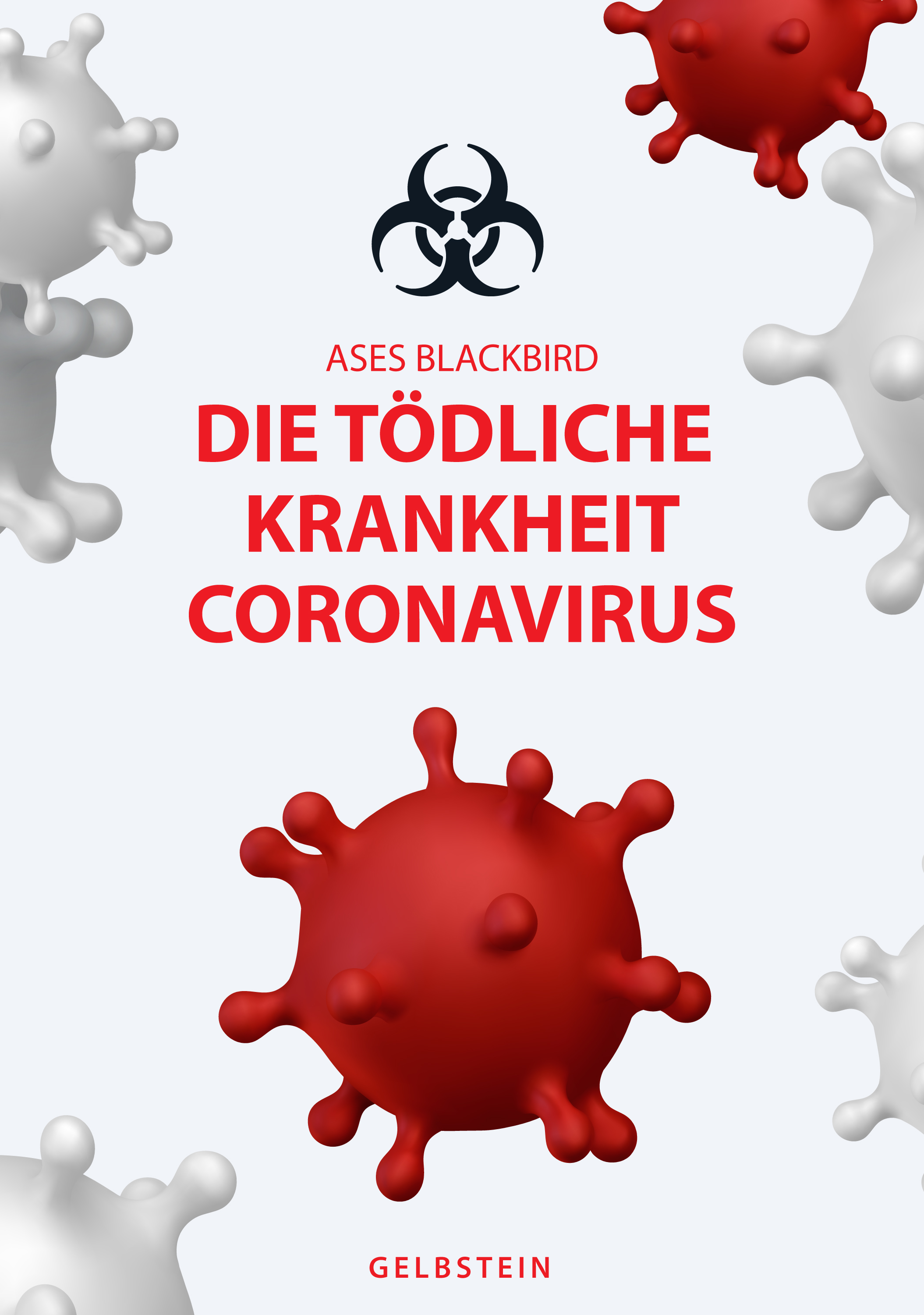 DIE TÖDLICHE KRANKHEIT CORONAVIRUS - ASES BLACKBIRD - ebook