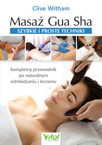 Masaż Gua Sha - szybkie i proste techniki - Clive Witham - ebook