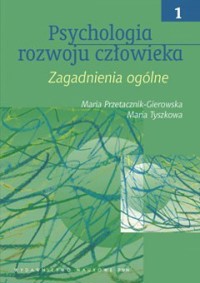 Psychologia rozwoju człowieka. T. 1 - Maria Tyszkowa, Maria Przetacznik-Gierowska - książka
