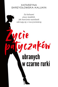 Życie patyczaków ubranych w czarne rurki - Katarzyna Skrzydłowska-Kalukin - ebook + książka