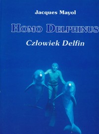Homo Delphinus Człowiek delfin - Mayol Jacques - książka