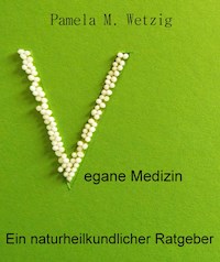 Vegane Medizin - Pamela M. Wetzig - ebook