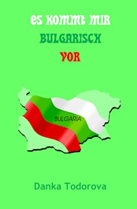 Es kommt mir bulgarisch vor - Danka Todorova - ebook