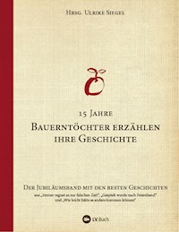 15 Jahre Bauerntöchter erzählen ihre Geschichte - Ulrike Siegel - ebook
