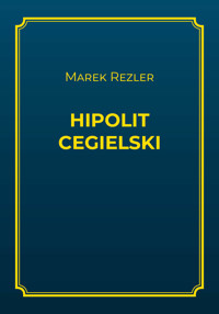 Hipolit Cegielski - Marek Rezler - ebook