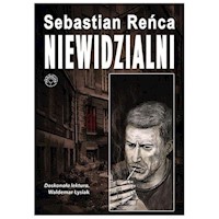 Niewidzialni - Sebastian Reńca - ebook + książka