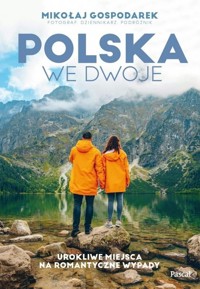 Polska we dwoje Urokliwe miejsca na romantyczne wypady - Gospodarek Mikołaj - książka