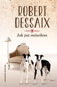 Jak już mówiłem - Dessaix Robert - książka