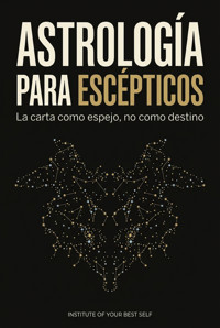 Astrología para escépticos - Equipo Institute of Your Best Self - ebook