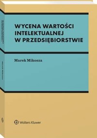 Wycena wartości intelektualnej w przedsiębiorstwie - Marek Mikosza - książka